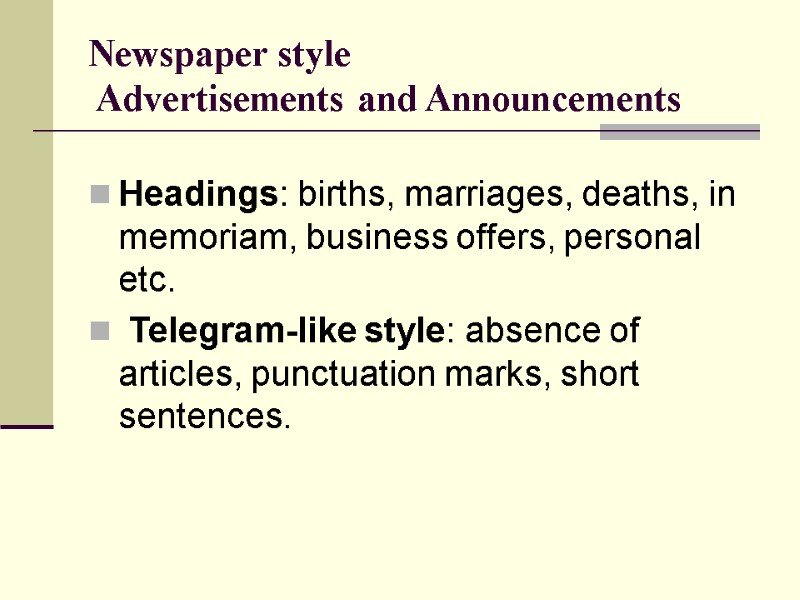 Newspaper style  Advertisements and Announcements Headings: births, marriages, deaths, in memoriam, business offers,